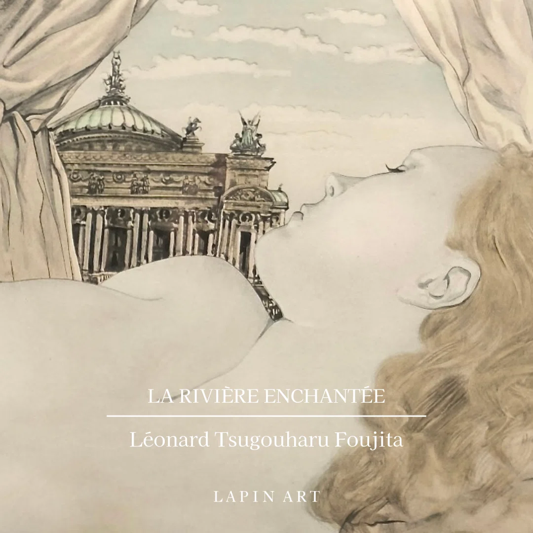 藤田嗣治 魅せられし河 LA RIVIÈRE ENCHANTÉE｜LAPIN ART GALLERY Dai