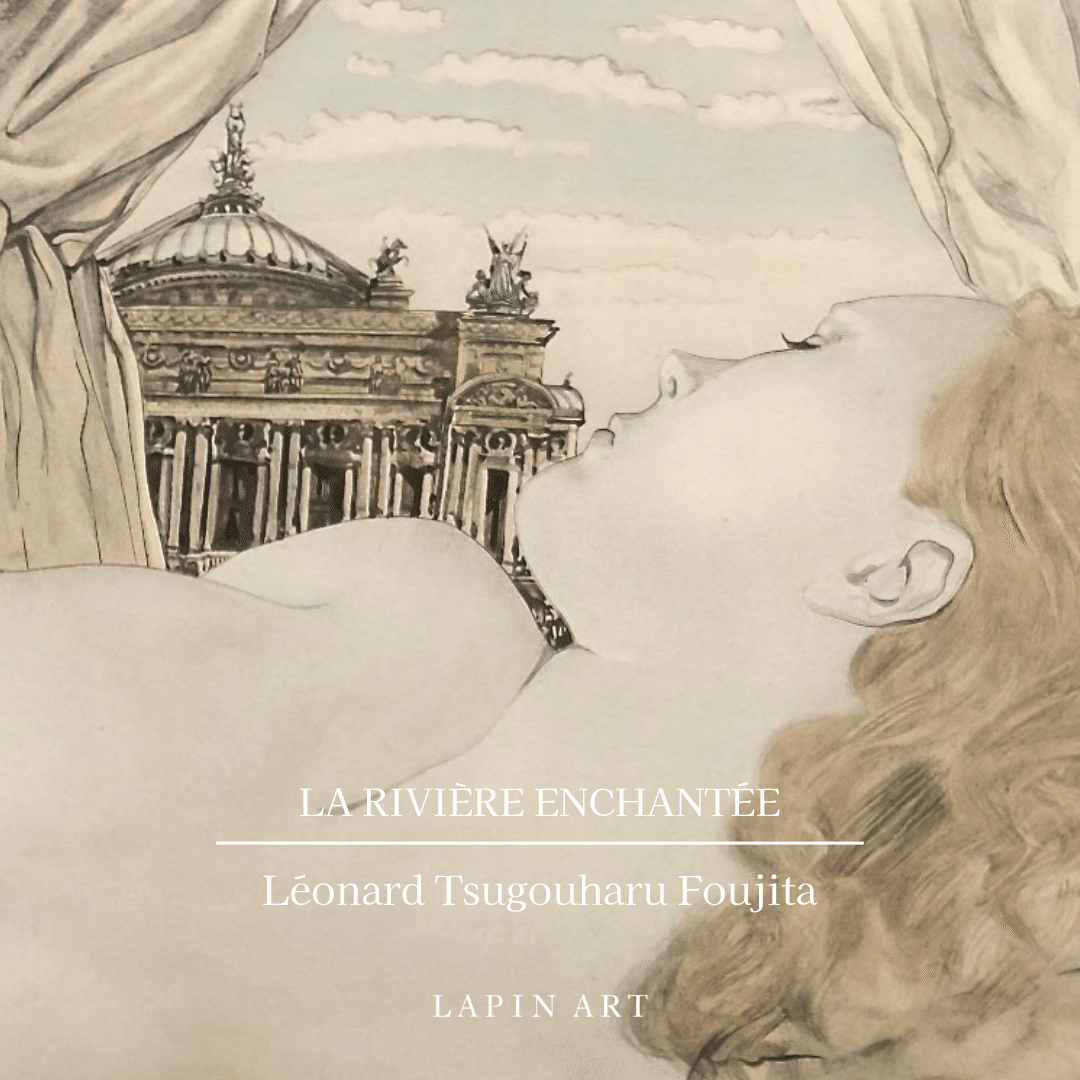 藤田嗣治 魅せられし河 LA RIVIÈRE ENCHANTÉE｜LAPIN ART GALLERY Dai