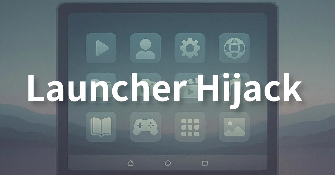 Launcher Hijack: Changing the Home App on Amazon Fire Tablets｜e.i.zone
