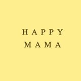 HAPPY MAMA
