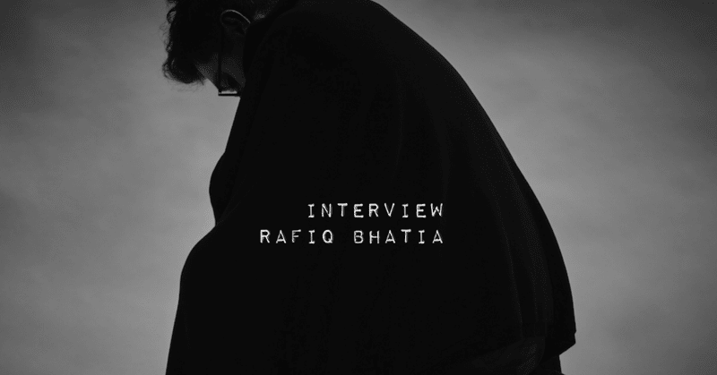 interview Rafiq Bhatia：スタジオを楽器として奏でるギタリストの現在地（15,000字）