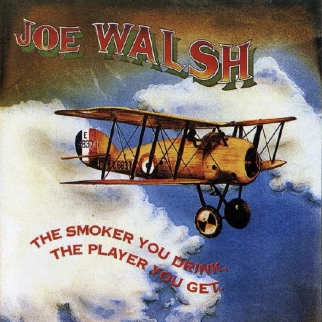 Joe Walsh 『The Smoker You Drink, the Player You Get』｜tummy