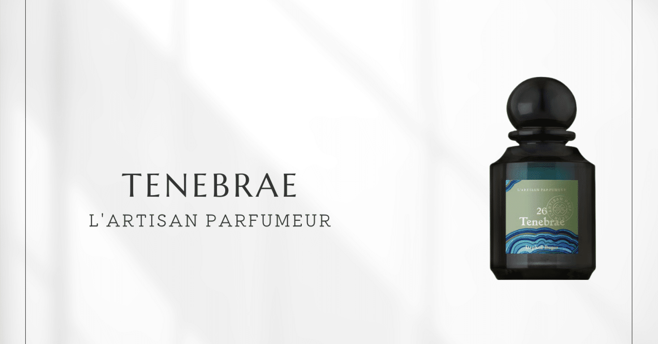 L’ARTISAN PARFUMEUR TENEBRAE テネブラエ 公式】テネブラエ オードパルファム｜L'ARTISAN PARFUMEUR（ラルチザン