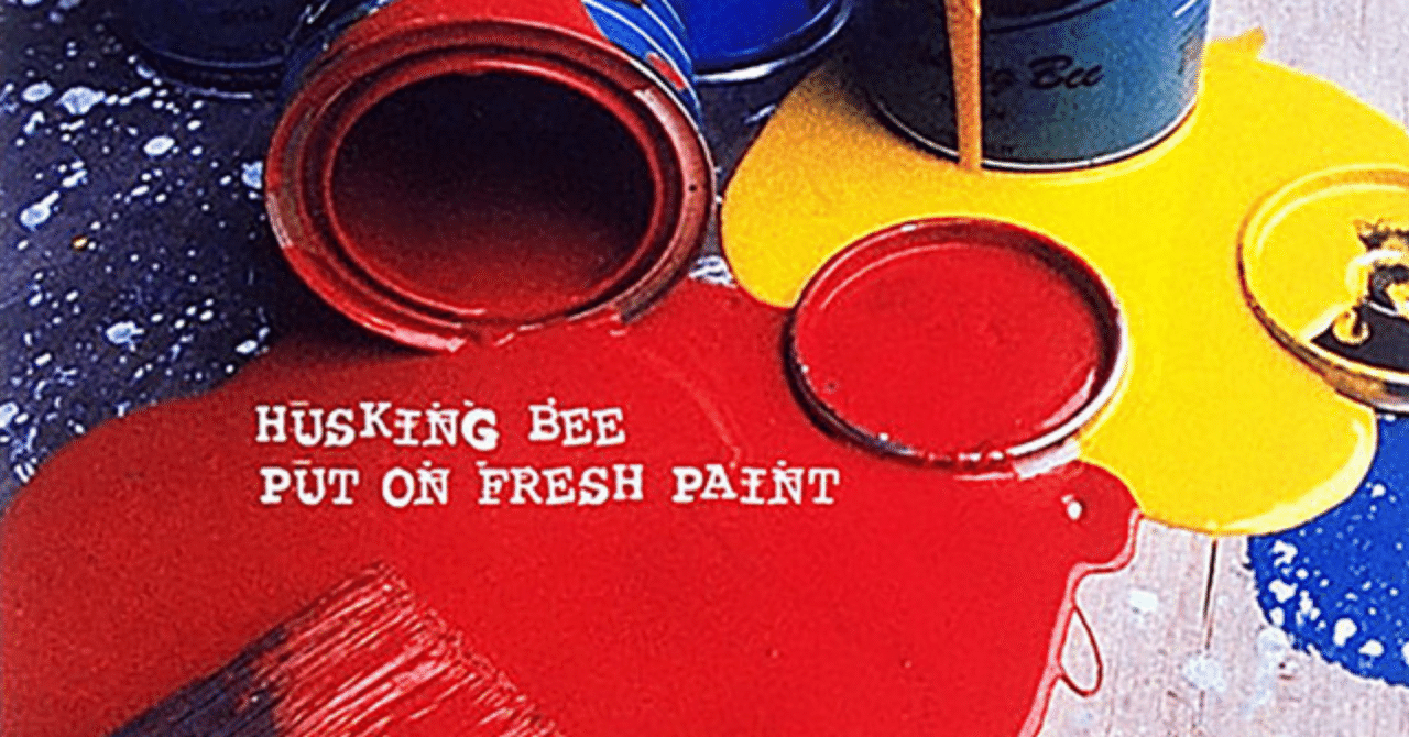 Husking Bee Put On Fresh Paint サイン入りレコード PUT ON FRESH PAINT - Album by Husking Bee | Spotify