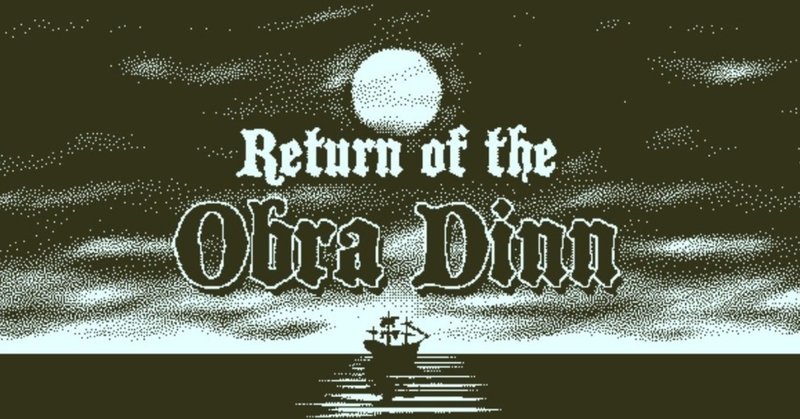 Return of the Obra Dinn