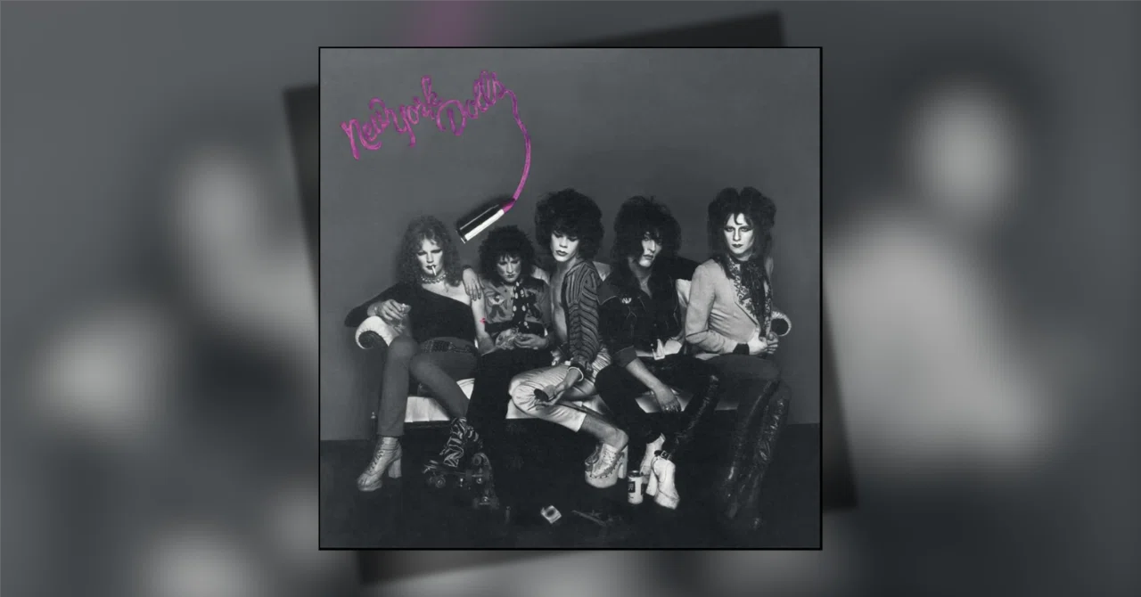 301位：ニューヨーク・ドールズ『New York Dolls』｜「歴代最高の