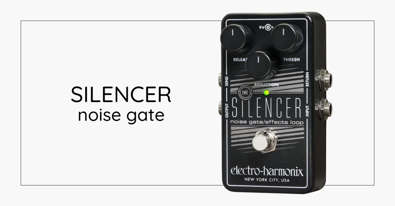 ギター Electro-Harmonix The Silencer 脱・ノイズ】electro-harmonix SILENCER レビュー｜ノイズゲートで