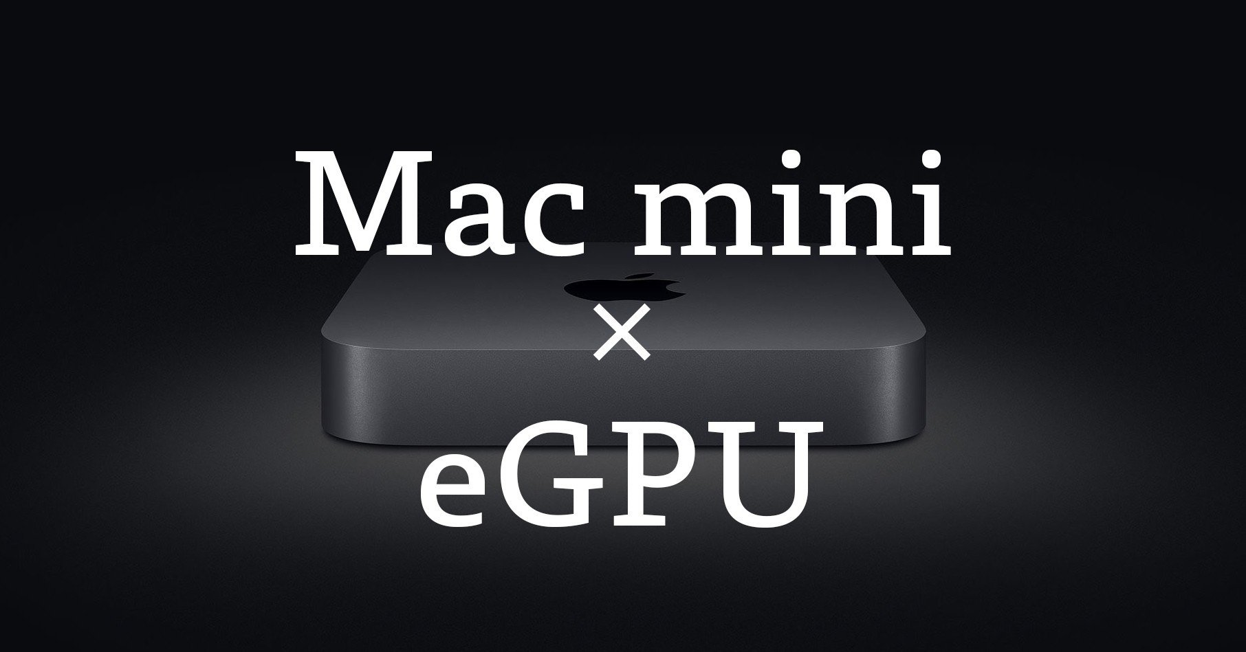 Mac mini 2020にeGPUをつけると、どれだけ映像制作が楽になるか｜Taka