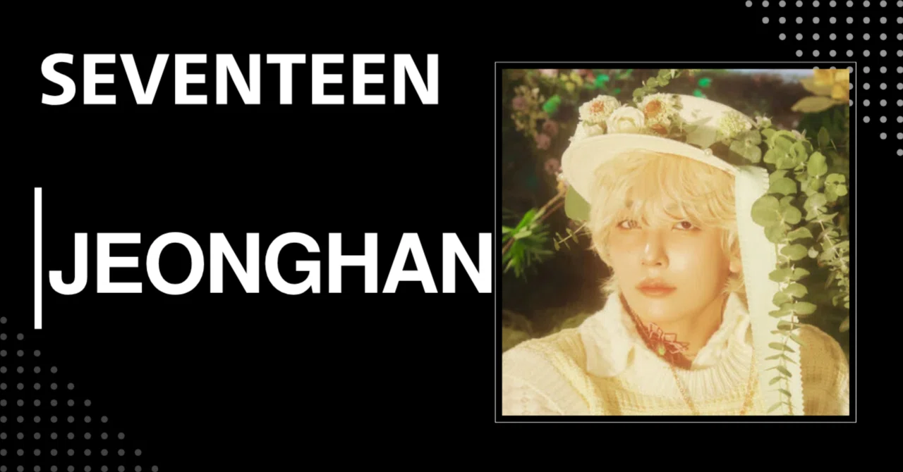 SEVENTEEN】ジョンハン｜完全網羅プロフィール・経歴・最新情報まとめ