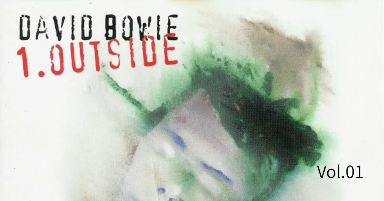 David Bowie『1.Outside』を読む 第1回──理解されないことを選んだ
