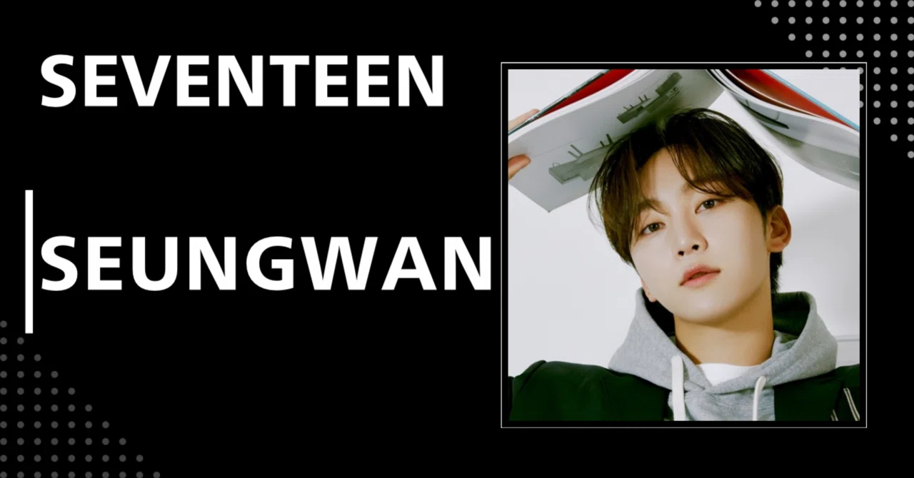 SEVENTEEN】スングァン｜完全網羅プロフィール・経歴・最新情報まとめ
