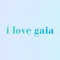 i love gaia
