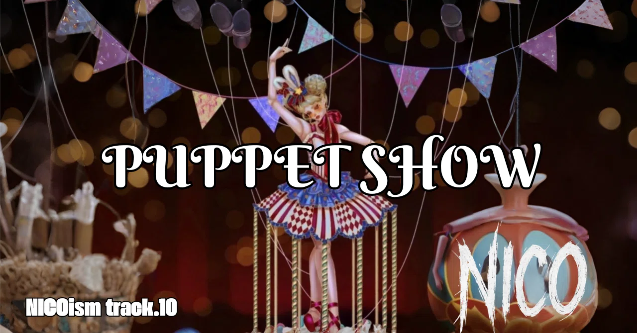 PUPPET SHOW｜NICO_