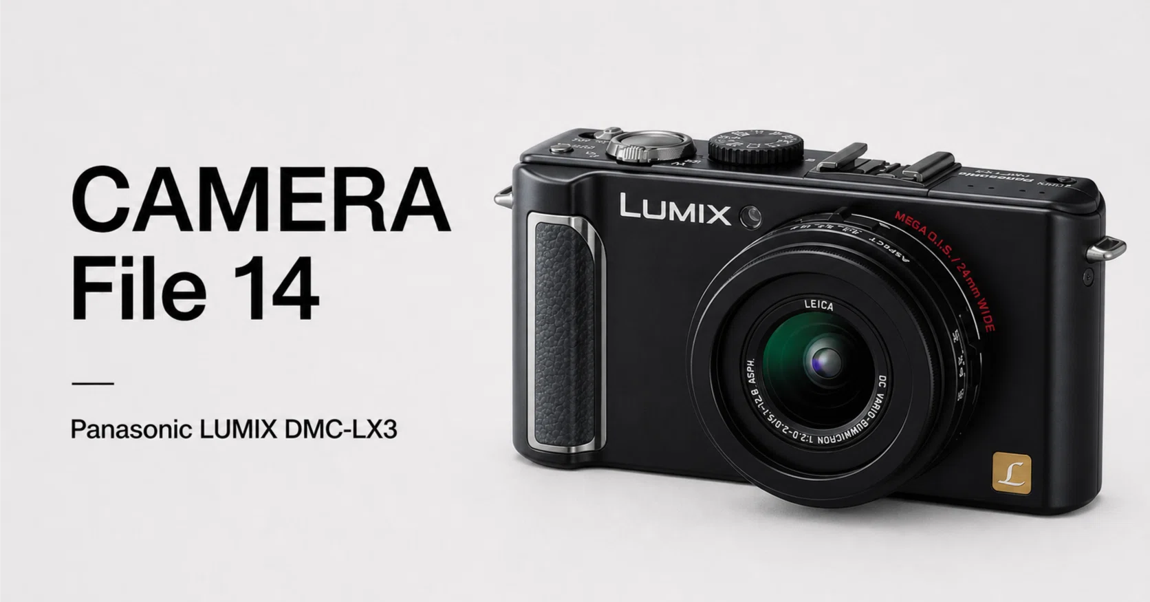 CAMERA File 14：Panasonic LUMIX DMC-LX3――長く愛用した、広角万能
