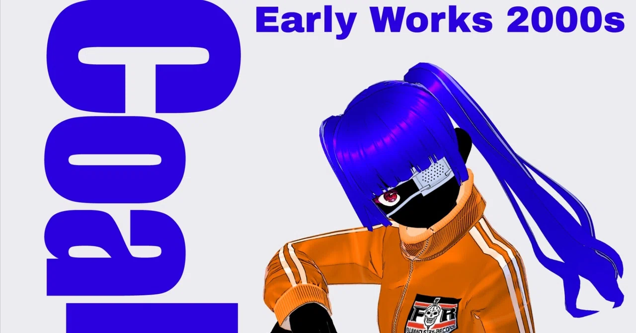 Early Works 2000s｜Coakira