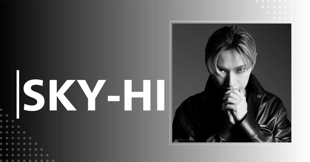 SKY-HI(日高光啓)｜完全網羅プロフィール＆経歴・最新情報まとめ