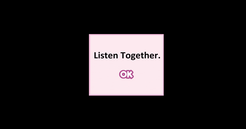 JUST LISTEN TOGETHER