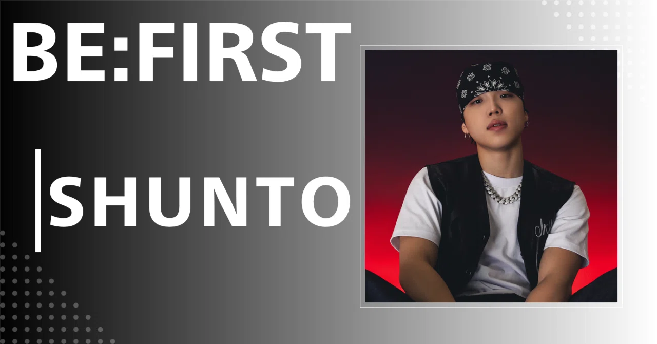 BE:FIRST SHUNTO 男前さんです　ご覧ください BE:FIRST】SHUNTO｜完全網羅プロフィール＆経歴・最新情報まとめ