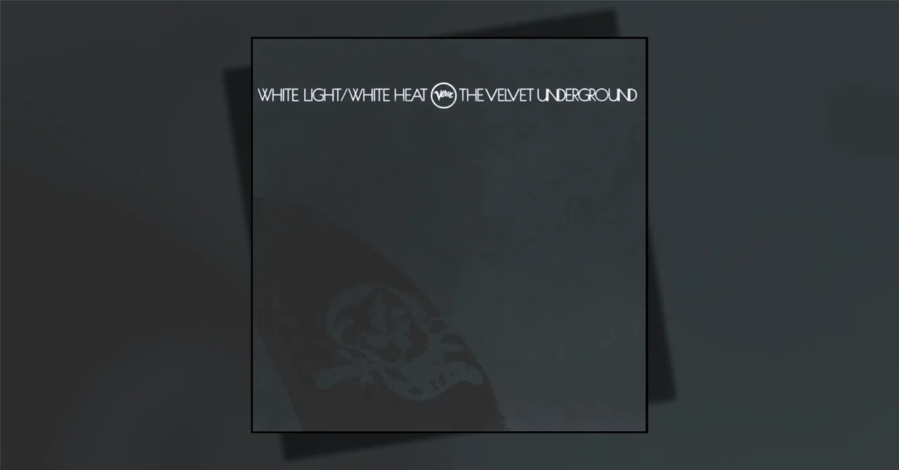272位：ヴェルヴェット・アンダーグラウンド『White Light/White Heat