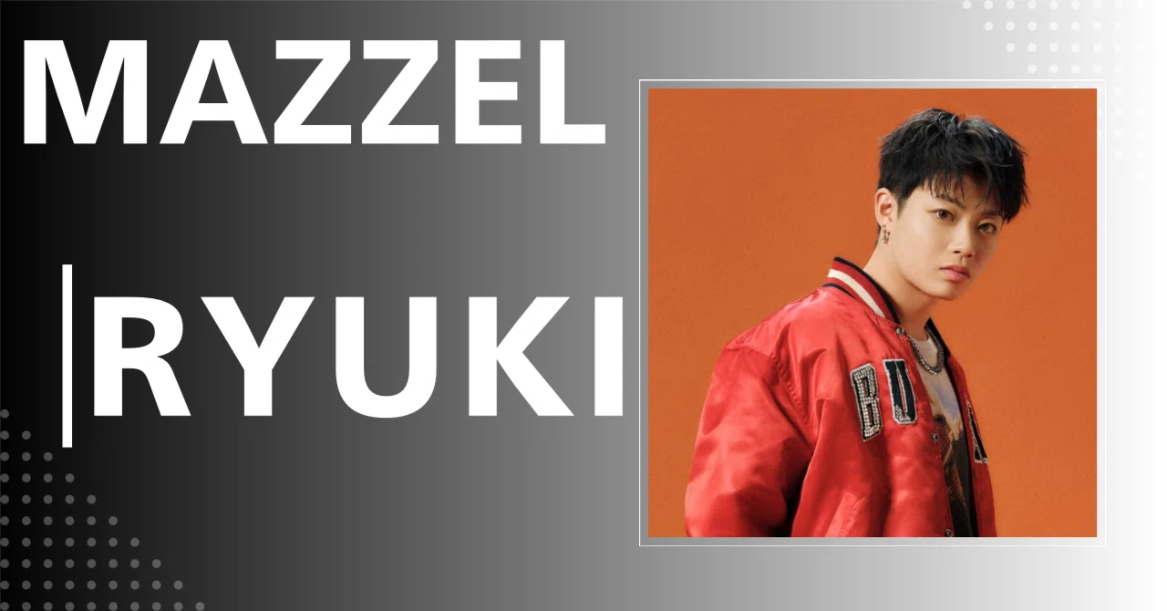 ミュージシャン MAZZEL RYUKI MAZZEL】RYUKI｜完全網羅プロフィール＆経歴・最新情報まとめ｜メンズ