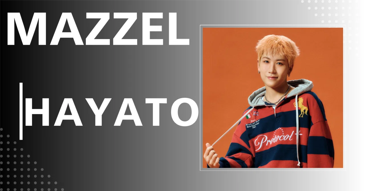 MAZZEL】HAYATO｜完全網羅プロフィール＆経歴・最新情報まとめ｜メンズ