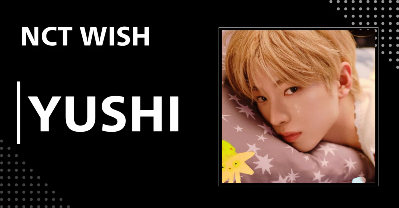 NCT WISH】ユウシ｜完全網羅プロフィール・経歴・最新情報まとめ｜韓国