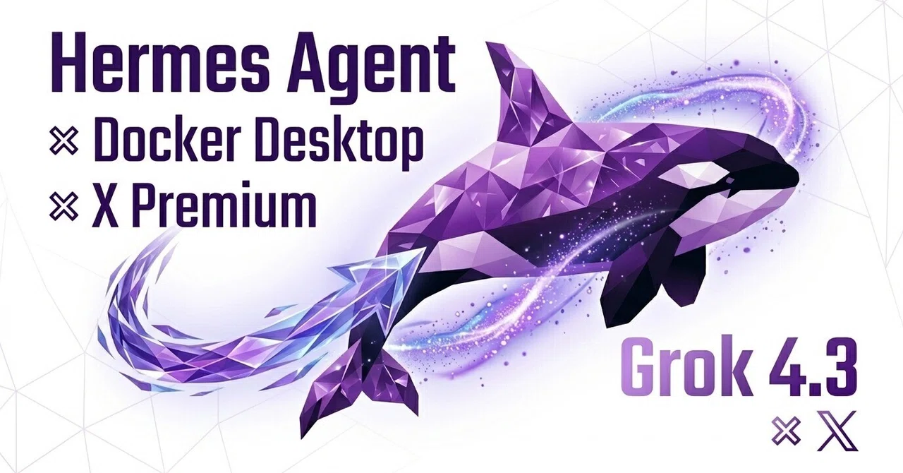Hermes Agent × Docker Desktop × X PremiumでGrok 4.3とX検索を動かす実証ログ｜Shachify