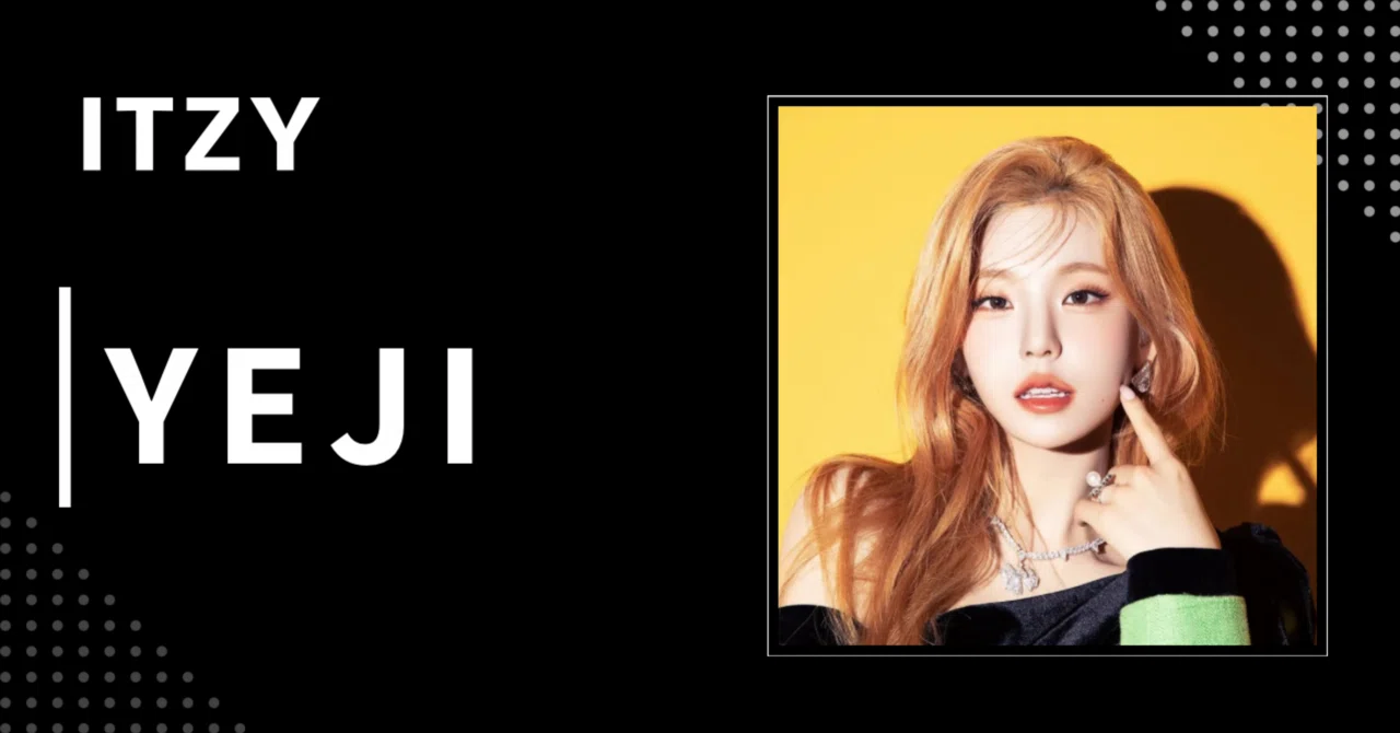 ITZY】イェジ｜完全網羅プロフィール・経歴・最新情報まとめ｜韓国
