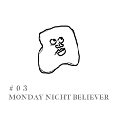 #03 MONDAY NIGHT BELIEVER
