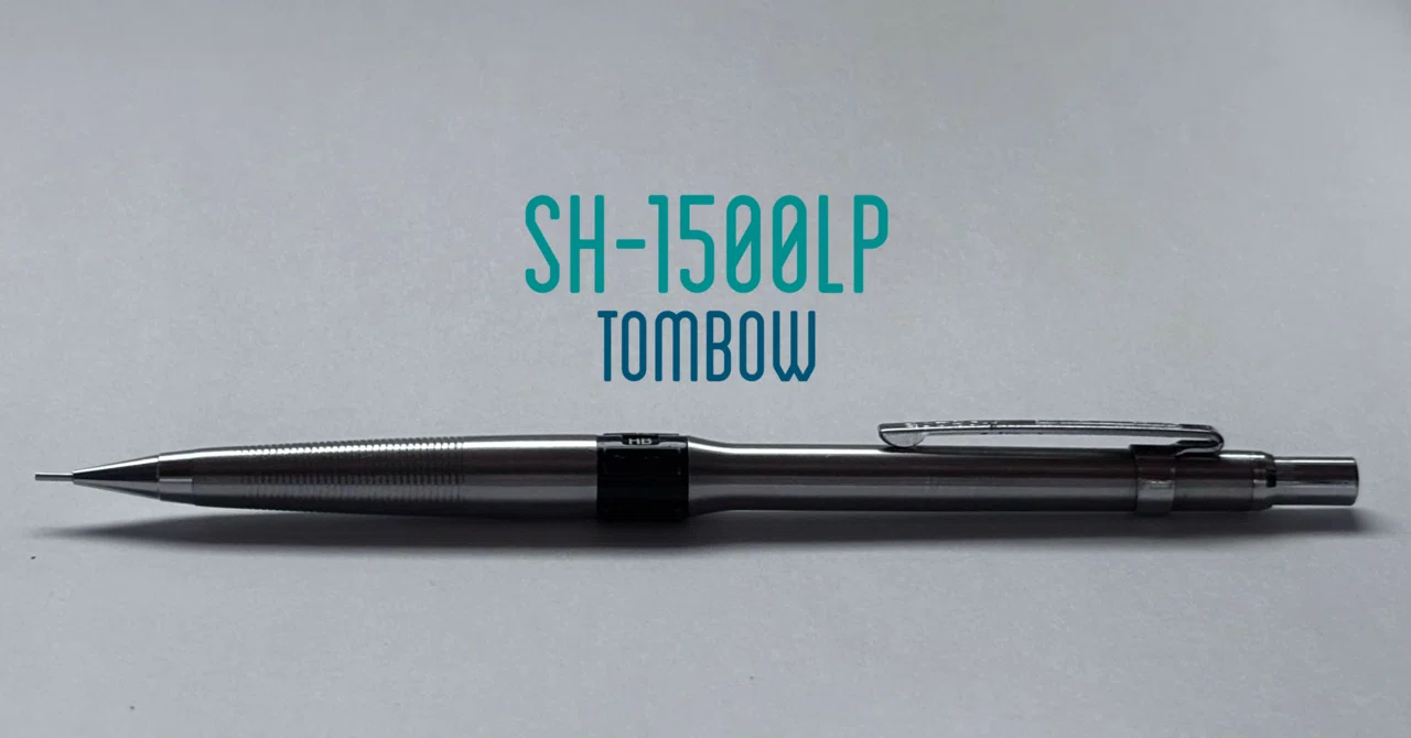 vol.3: TOMBOW SH-1500LP｜Si