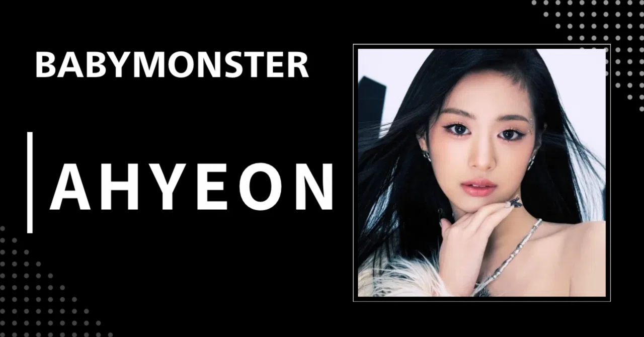 BABYMONSTER】アヒョン｜完全網羅プロフィール・経歴・最新情報まとめ