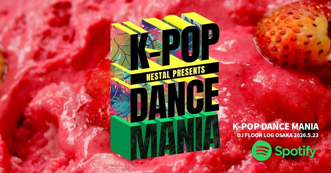 K-POP DANCE MANIA by NESTAL 2026.5.23 OSAKA at GALA RESORT フロア