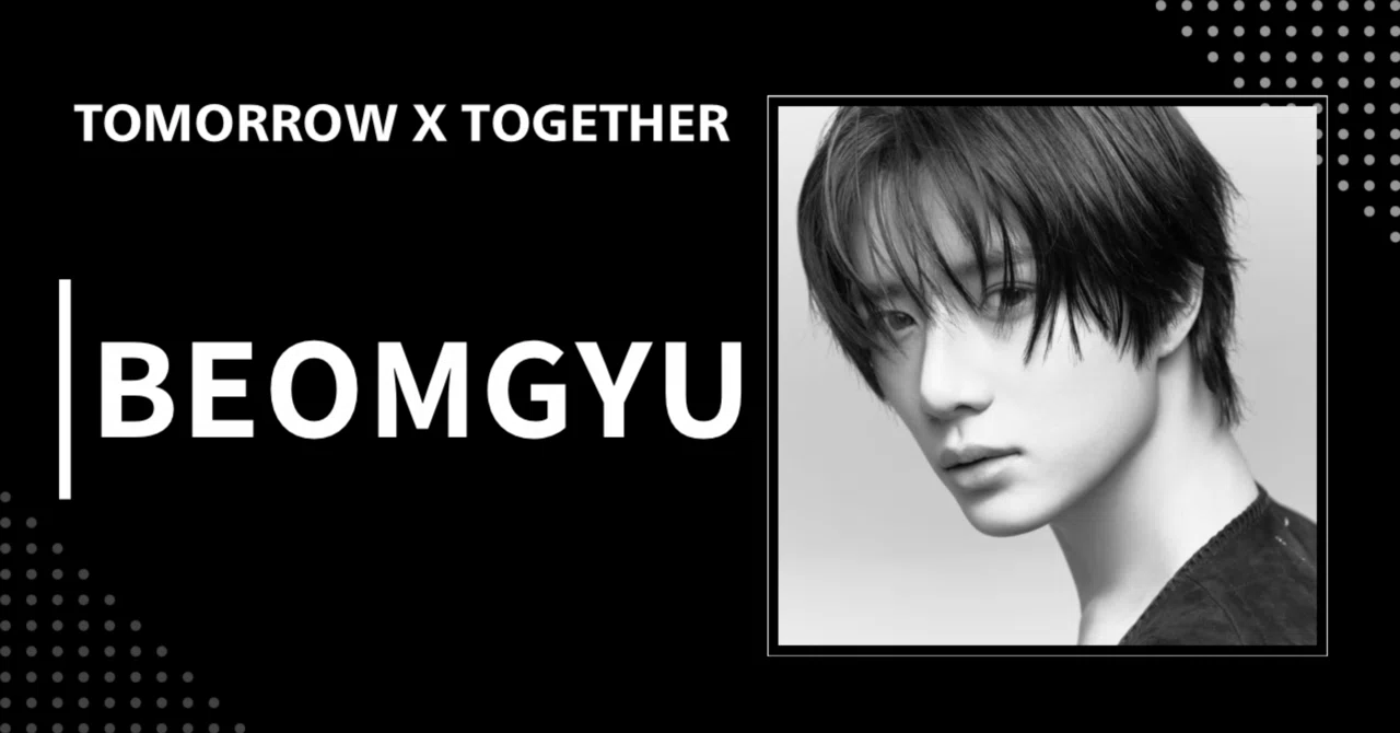 TOMORROW X TOGETHER】ボムギュ｜完全網羅プロフィール・経歴・最新