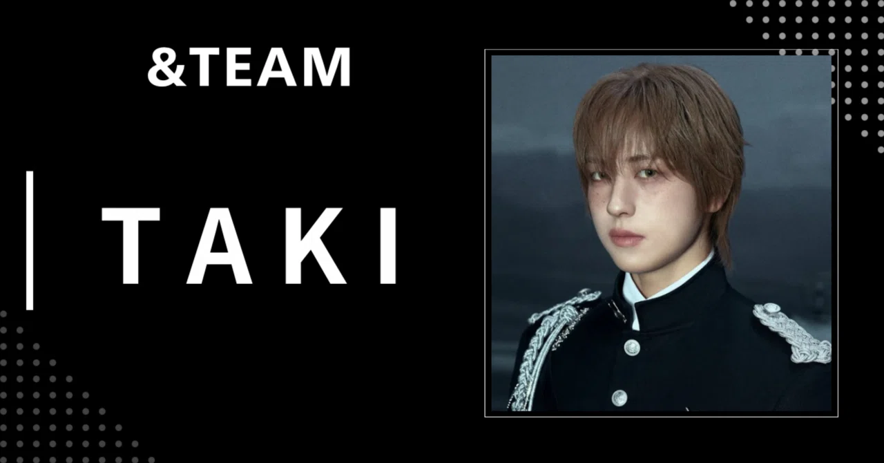&TEAM】タキ｜完全網羅プロフィール・経歴・最新情報まとめ｜韓国