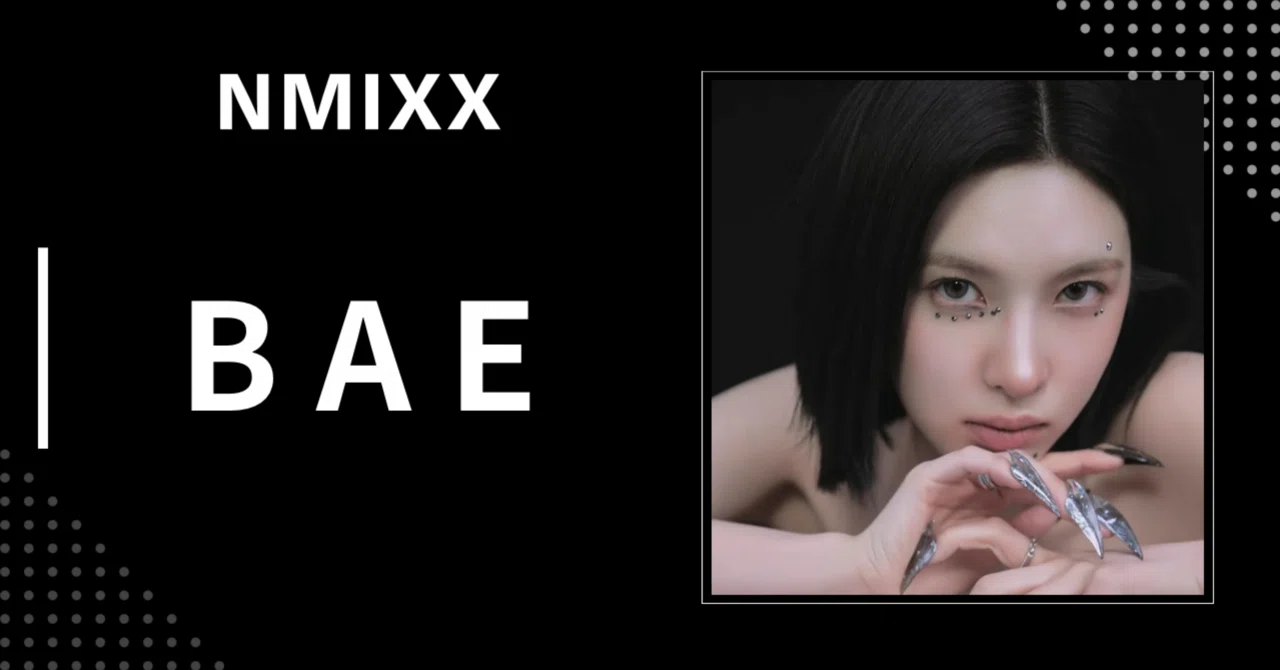 NMIXX】ベイ｜完全網羅プロフィール・経歴・最新情報まとめ｜韓国 