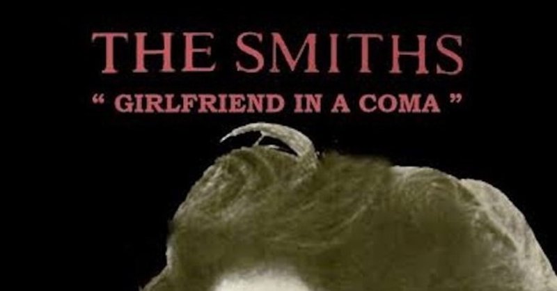 Girlfriend In A Coma The Smiths 歌詞和訳 Zoe Note