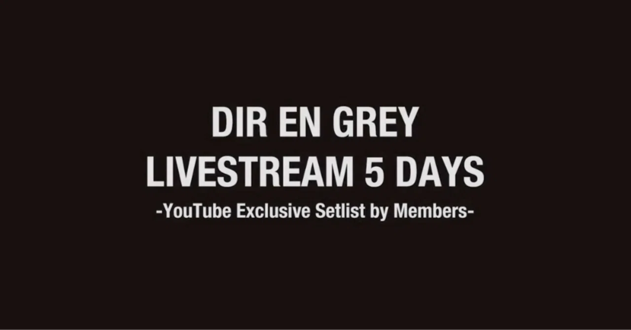 Shinyaさんが考えたセットリスト】DIR EN GREY –LIVESTREAM 5 DAYS