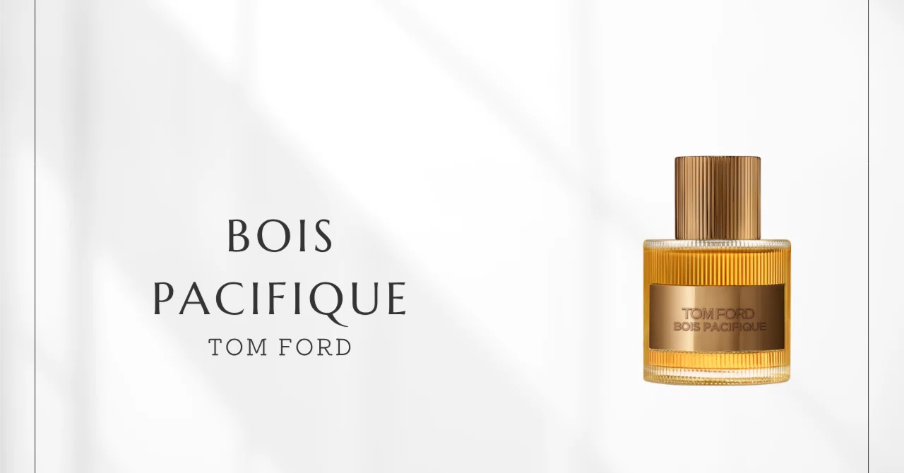 TOM FORD Bois Pacifique トムフォード　ボア　パシフィーク ボアパシフィーク（トムフォード）｜冷たいスパイスが照らす森｜香水