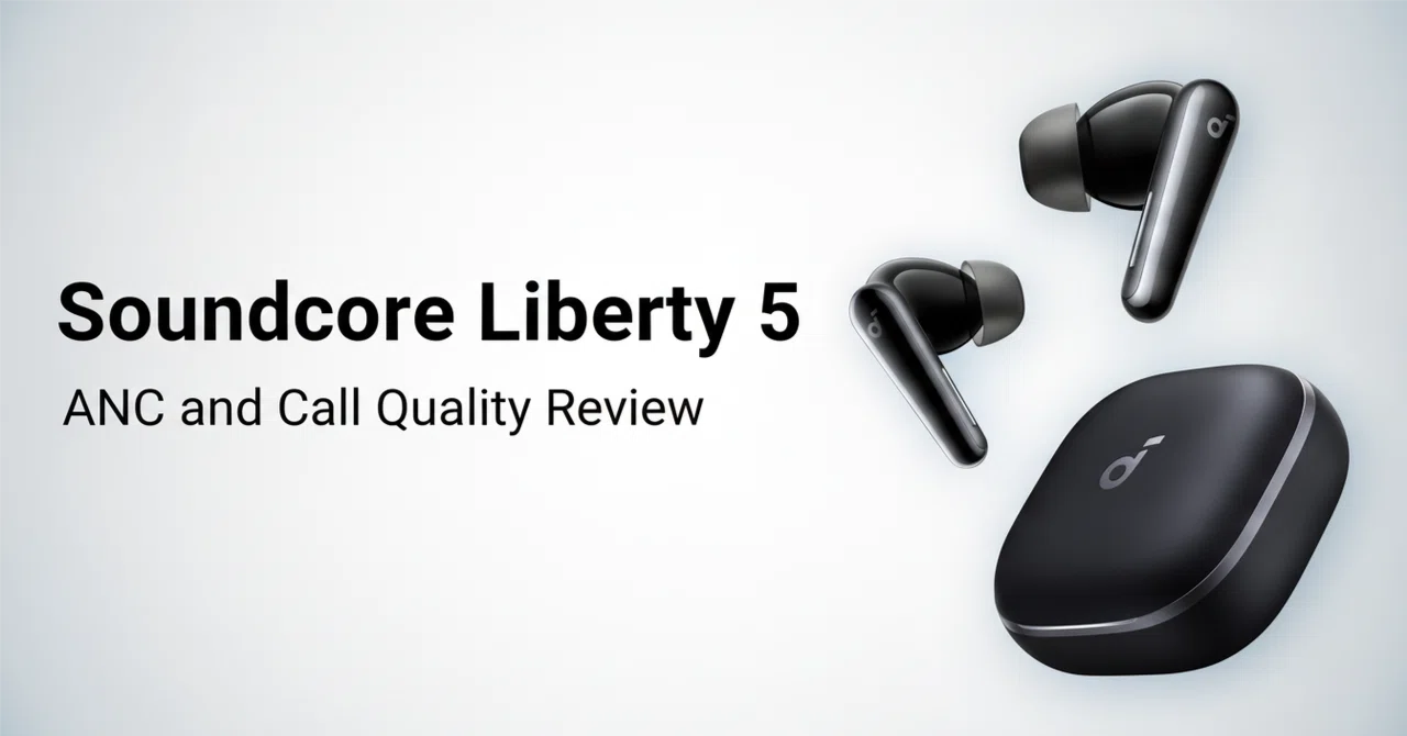 Soundcore Liberty 5 のレビュー・口コミ評判と特徴 ノイキャンと通話