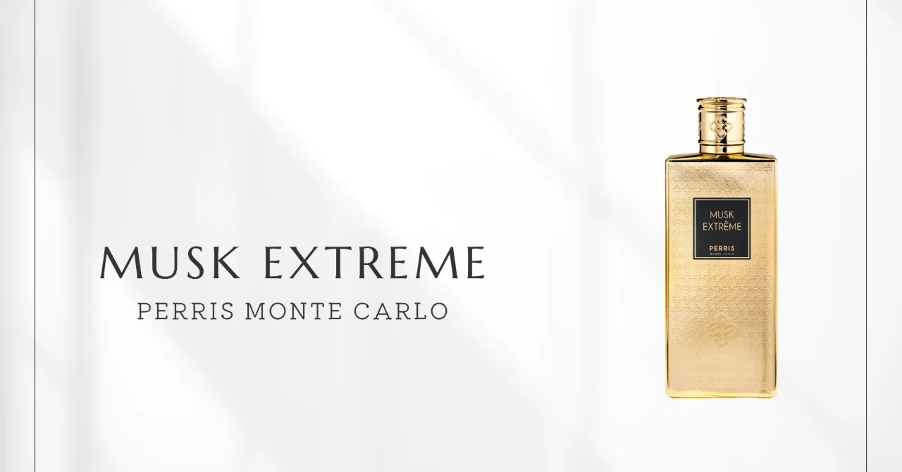 ムスクエクストリーム（ペリス・モンテカルロ）｜アルデヒドの光が