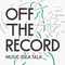 OFF THE RECORD PODCAST