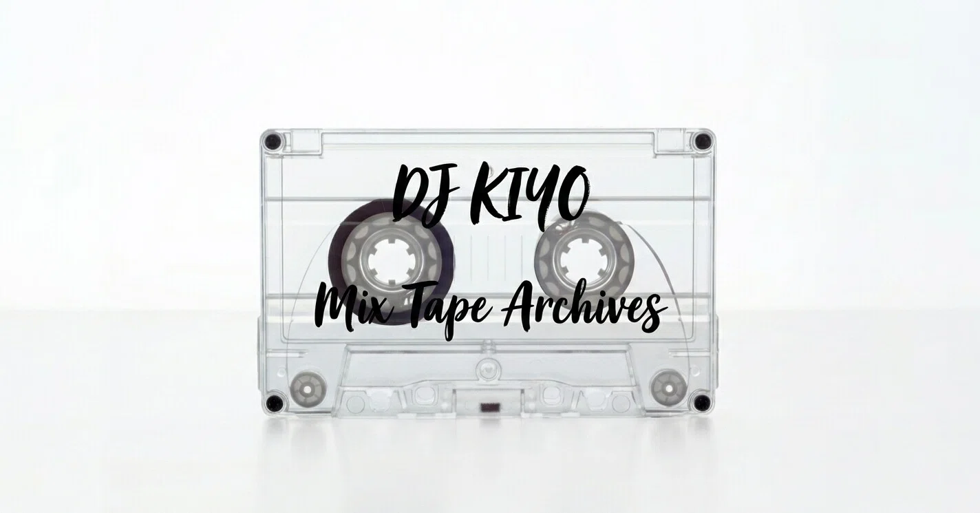DJ KIYO Mix Tape Archives｜宮崎直哉｜note