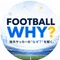 FOOTBALL WHY