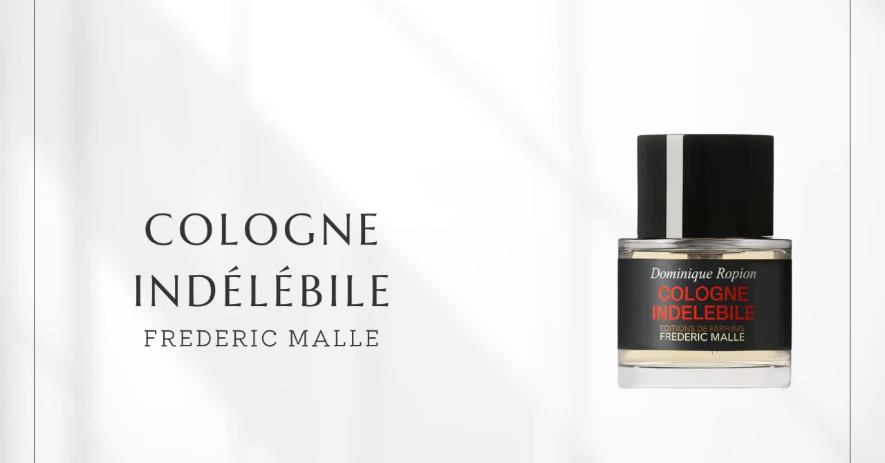 Cologne Indélébile (Frederic Malle) | The cleanliness and