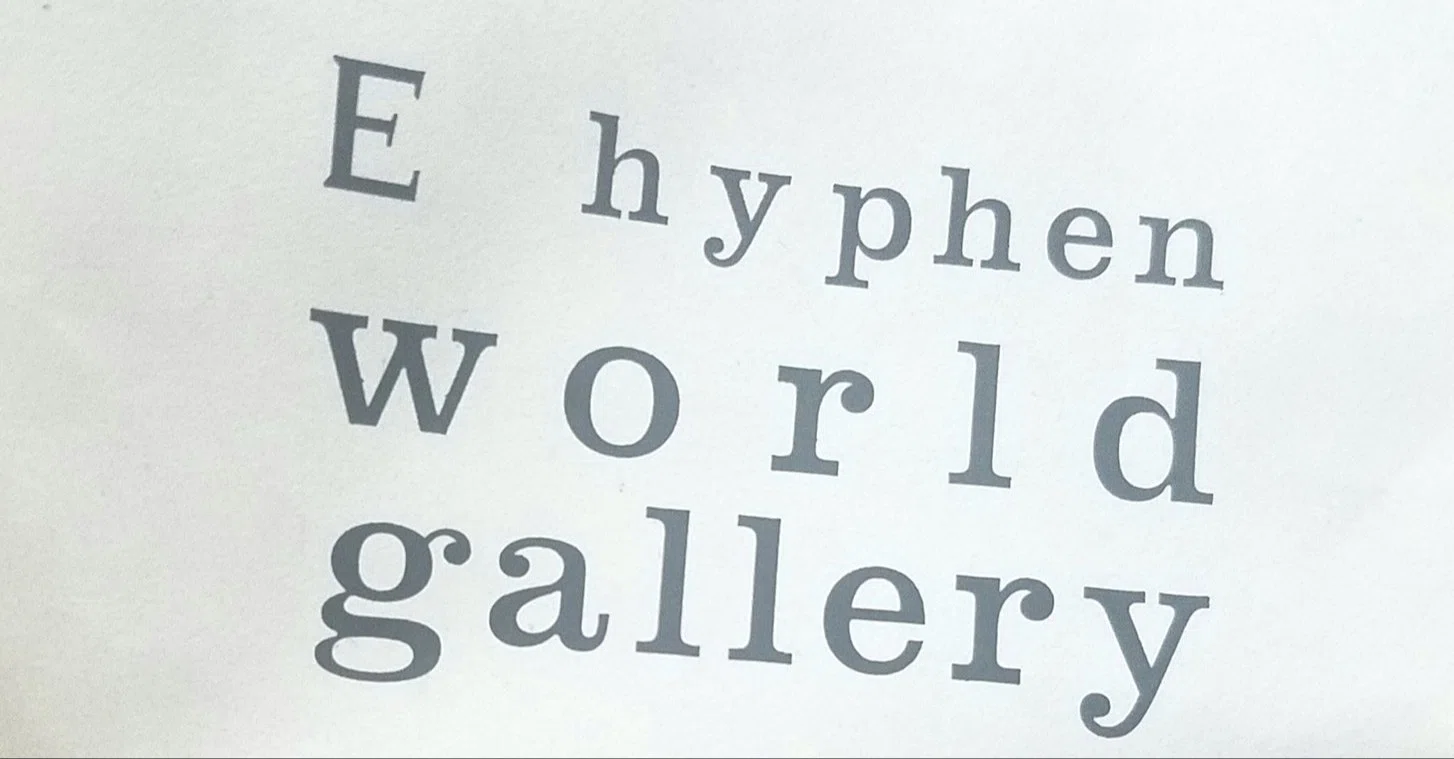 E hyphen world galleryと私。｜アサツキサキ