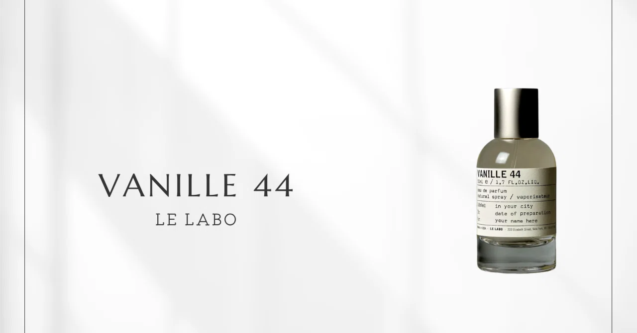Vanille 44 (Le Labo) | Vanilla with Wood and Incense, the