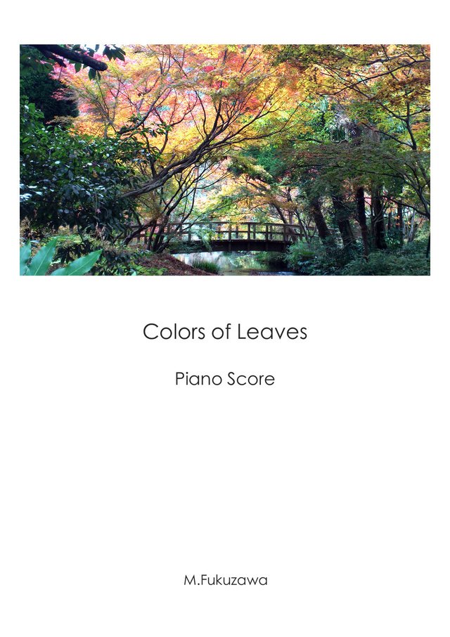 オリジナルピアノ曲「Colors of Leaves」のピアノ楽譜です。曲のサンプルはこちら＞ https://note.mu/charly_jp/n/n2c993daa67f0 ピアノ練習や演奏会など、ご自由にお使い下さい。楽譜は縮小されて表示されておりますが、右クリックで画像を保存すると大きい画像で保存されます。※楽譜のコピー配布および販売はご遠慮下さい。