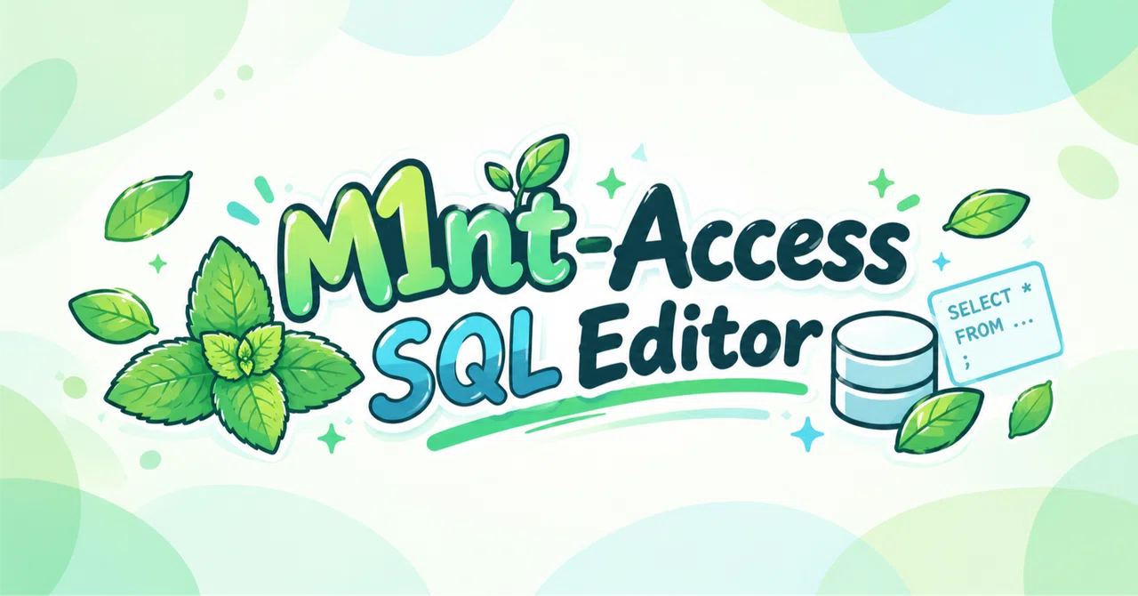 公開：M1nt-Access SQL Editor v1.0.0｜零崎おーか