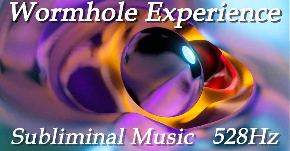 時空を超えるワームホールで異次元体験 サブリミナル音楽 With ソルフェジオ周波数 528hz Vanhop 写真家 音楽セラピスト Note
