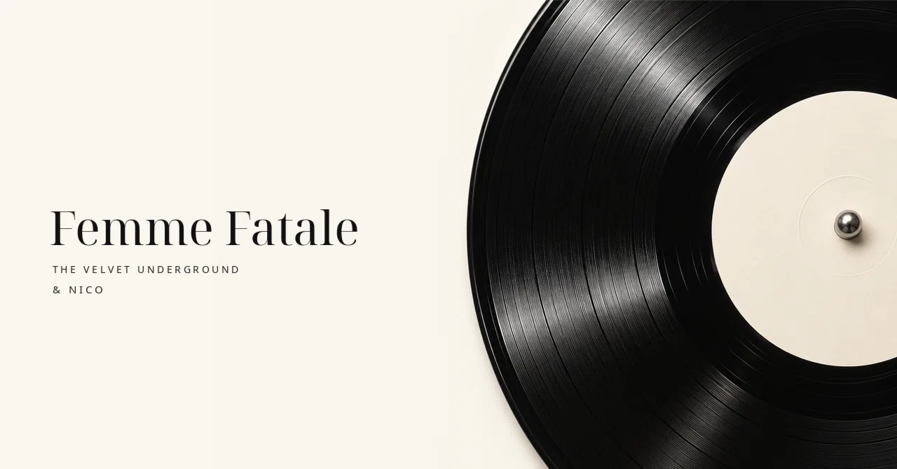 [#007]Femme Fatale / The Velvet Underground & Nico｜oruka